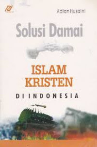 Solusi Damai : Islam Kristen DI Indonesia